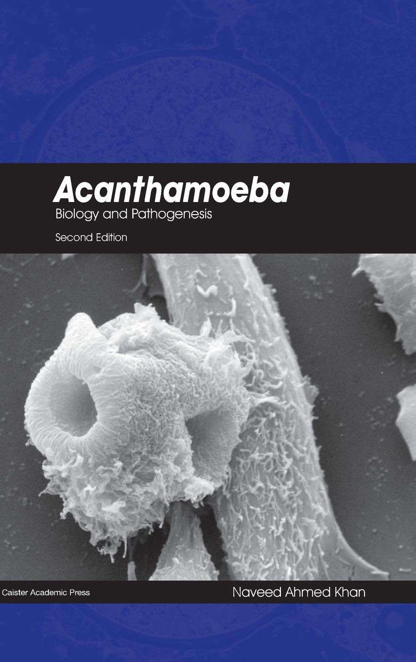 Acanthamoeba: Biology and Pathogenesis (2nd edition)