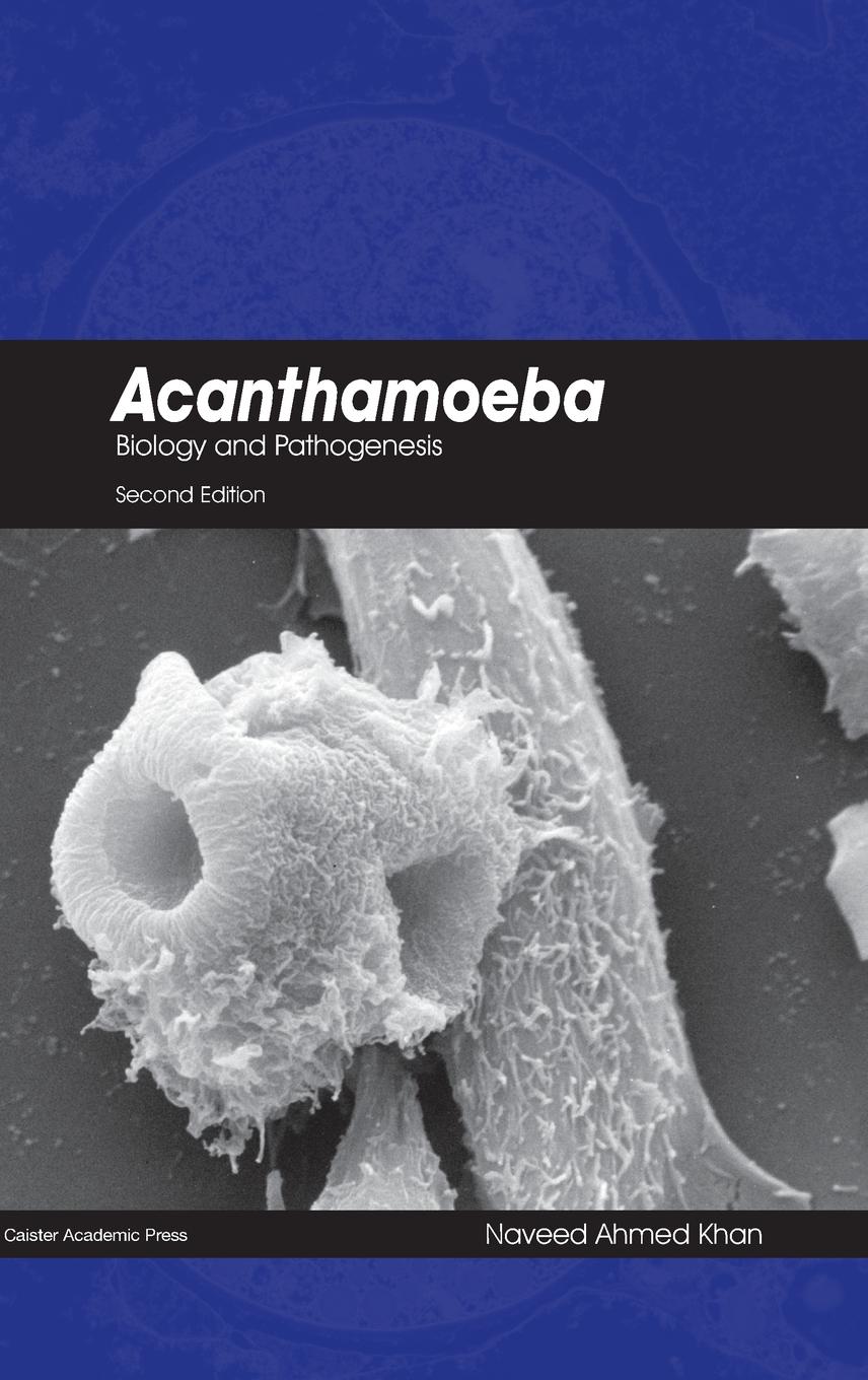 Acanthamoeba: Biology and Pathogenesis (2nd edition)